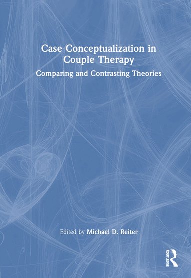 Michael D Reiter - Case Conceptualization in Couple Therapy, Inbunden