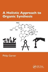 bokomslag A Holistic Approach to Organic Synthesis
