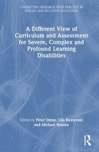 bokomslag A Different View of Curriculum and Assessment for Severe, Complex and Profound Learning Disabilities