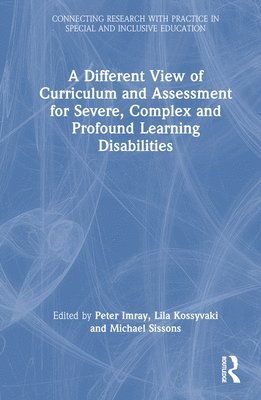 A Different View of Curriculum and Assessment for Severe, Complex and Profound Learning Disabilities 1