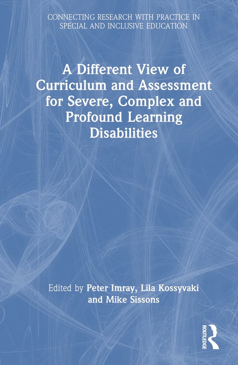 A Different View of Curriculum and Assessment for Severe, Complex and Profound Learning Disabilities 1