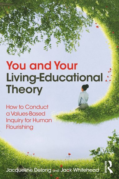 Jacqueline Delong, Jack Whitehead - You and Your Living-Educational Theory, Häftad