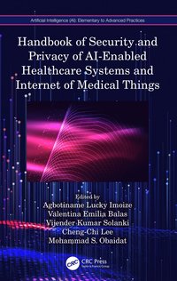 bokomslag Handbook of Security and Privacy of AI-Enabled Healthcare Systems and Internet of Medical Things