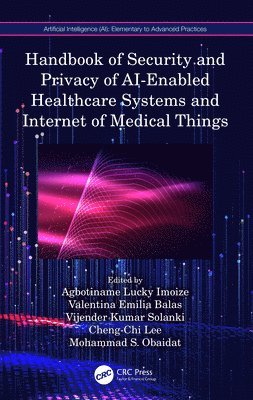 bokomslag Handbook of Security and Privacy of AI-Enabled Healthcare Systems and Internet of Medical Things