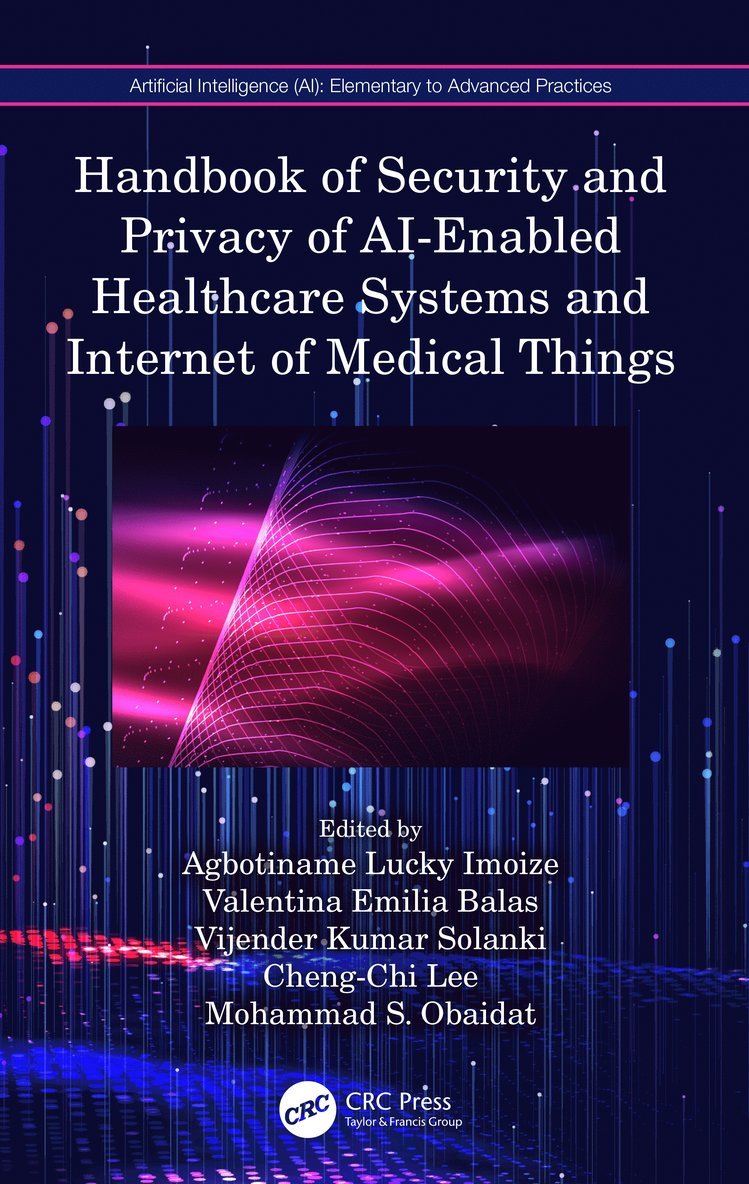 Handbook of Security and Privacy of AI-Enabled Healthcare Systems and Internet of Medical Things 1