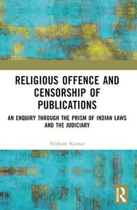 bokomslag Religious Offence and Censorship of Publications