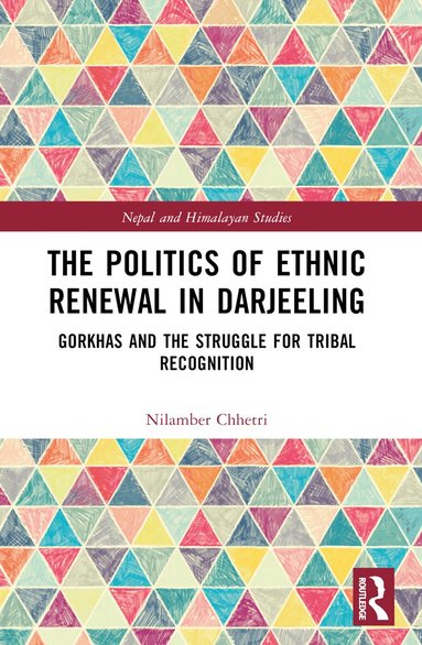 Nilamber Chhetri - Politics of Ethnic Renewal in Darjeeling, Häftad