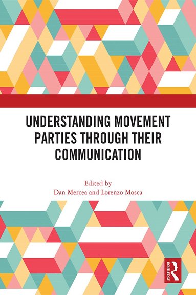 Dan Mercea, Lorenzo Mosca - Understanding Movement Parties Through their Communication, Inbunden