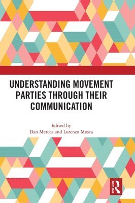 Dan Mercea, Lorenzo Mosca, University of London) Mercea, Dan (City, Italy) Mosca, Lorenzo (University of Milan - Understanding Movement Parties Through their Communication, Inbunden