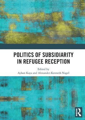 Politics of Subsidiarity in Refugee Reception 1