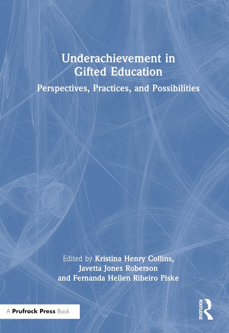 Kristina Henry Collins, Javetta Jones Roberson, Fernanda Hellen Ribeiro Piske, USA) Collins, Kristina Henry (Texas State University, USA) Roberson, Javetta Jones (University of North Texas - Underachievement in Gifted Education, Inbunden