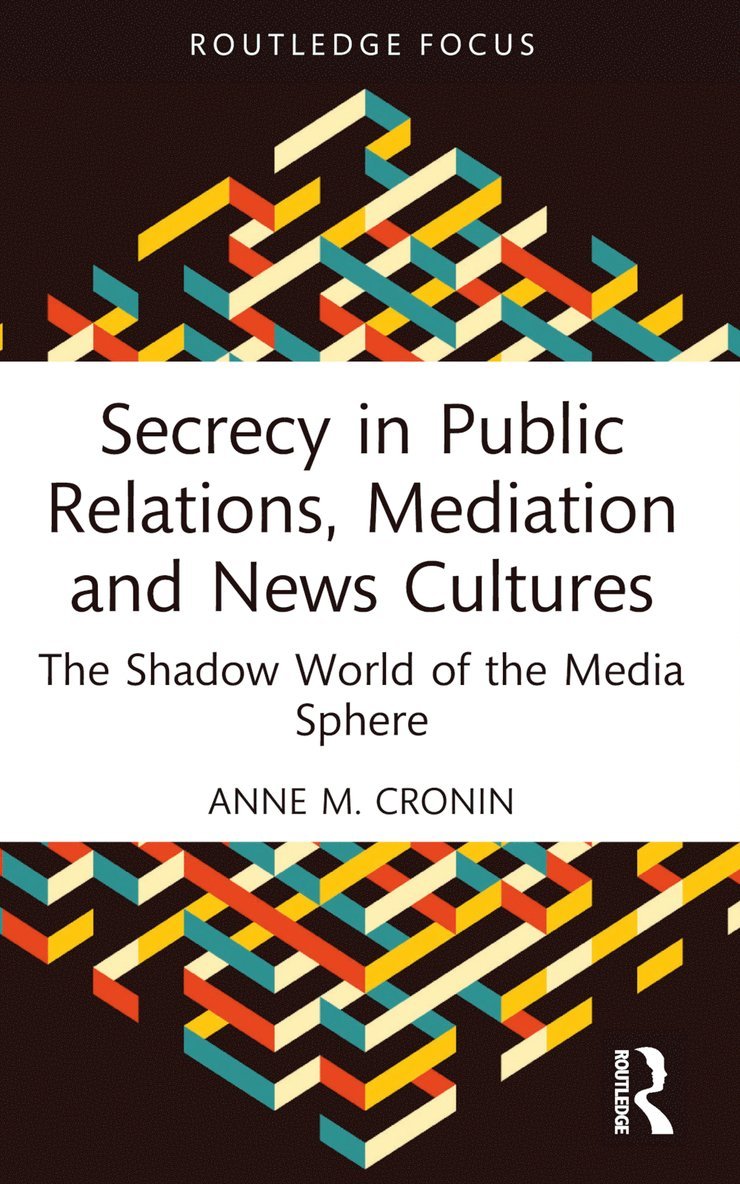 Secrecy in Public Relations, Mediation and News Cultures