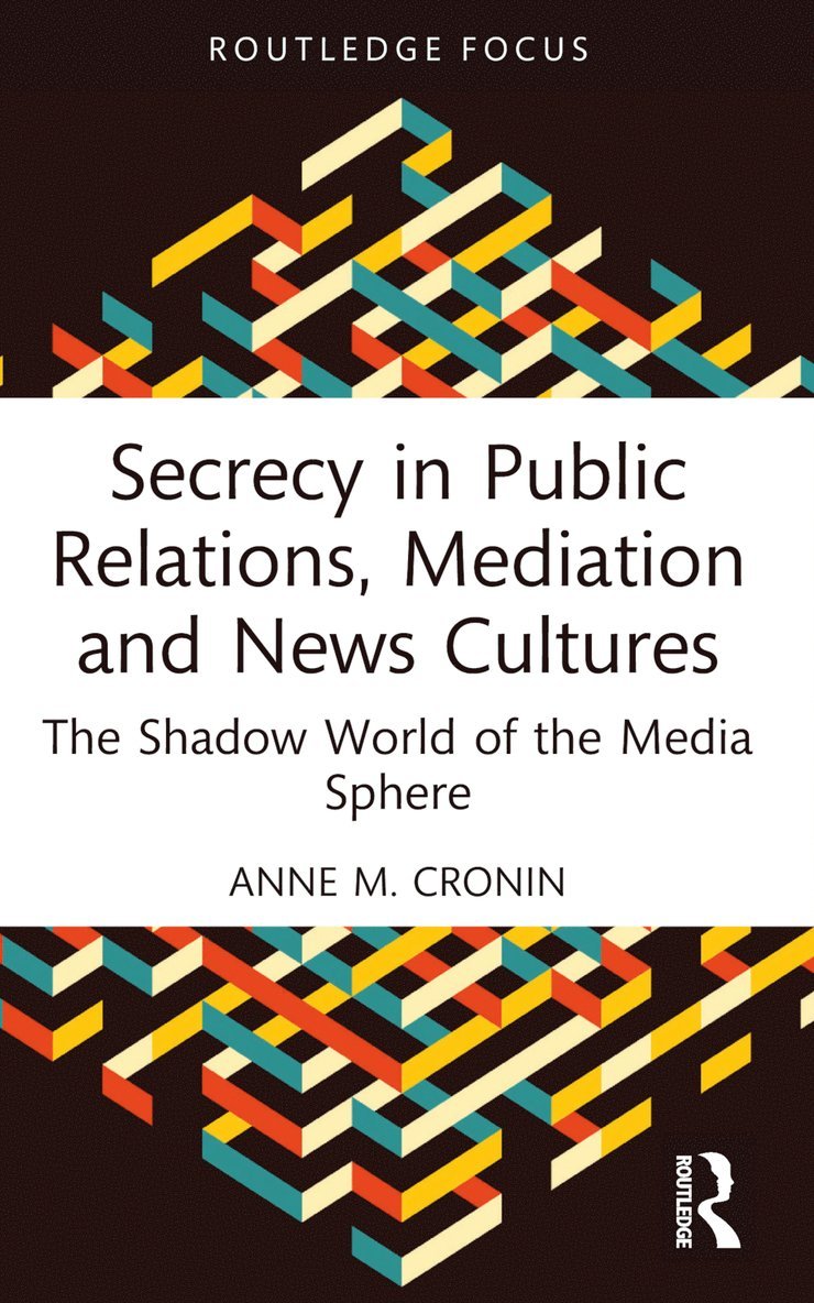 Secrecy in Public Relations, Mediation and News Cultures 1