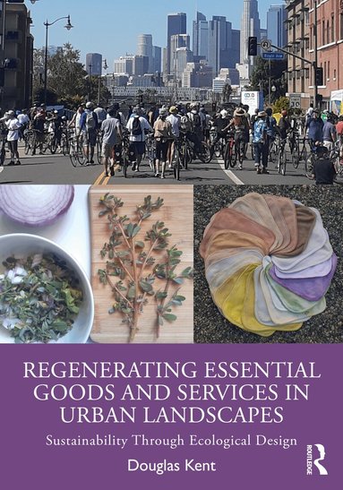 Douglas Kent - Regenerating Essential Goods and Services in Urban Landscapes, Inbunden