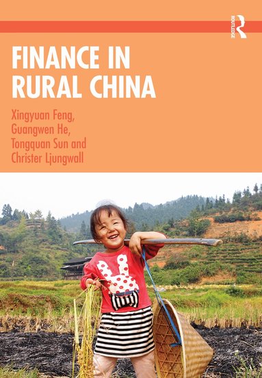 Xingyuan Feng, Guangwen He, Tongquan Sun, Christer Ljungwall - Finance in Rural China, Häftad