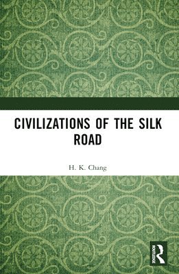 bokomslag Civilizations of the Silk Road