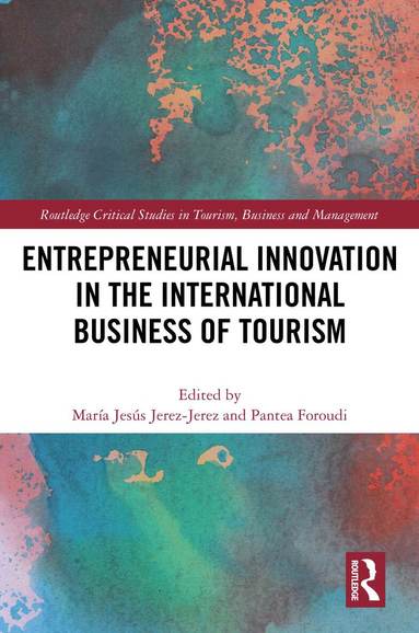 María Jesús Jerez-Jerez, Pantea Foroudi - Entrepreneurial Innovation in the International Business of Tourism, Inbunden