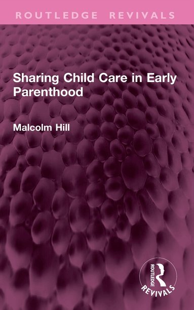 Malcolm Hill - Sharing Child Care in Early Parenthood, Häftad