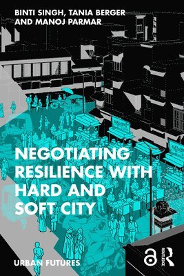 Negotiating Resilience with Hard and Soft City 1