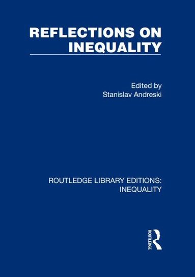 Stanislav Andreski - Reflections on Inequality, Inbunden