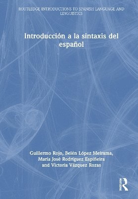 Guillermo Rojo, Belén López Meirama, María José Rodríguez Espiñeira, Victoria Vázquez Rozas, Belen Lopez Meirama, Maria Jose Rodriguez Espineira, Victoria Vazquez Rozas - Introducción a la sintaxis del español, Inbunden