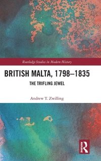 bokomslag British Malta, 17981835