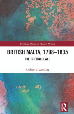 bokomslag British Malta, 17981835