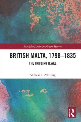 Andrew T. Zwilling, Andrew T Zwilling - British Malta, 1798–1835, Häftad