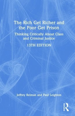 Jeffrey Reiman, Paul Leighton, USA) Reiman, Jeffrey (American University, USA) Leighton, Paul (Eastern Michigan University, Ypsilanti - Rich Get Richer and the Poor Get Prison, Inbunden