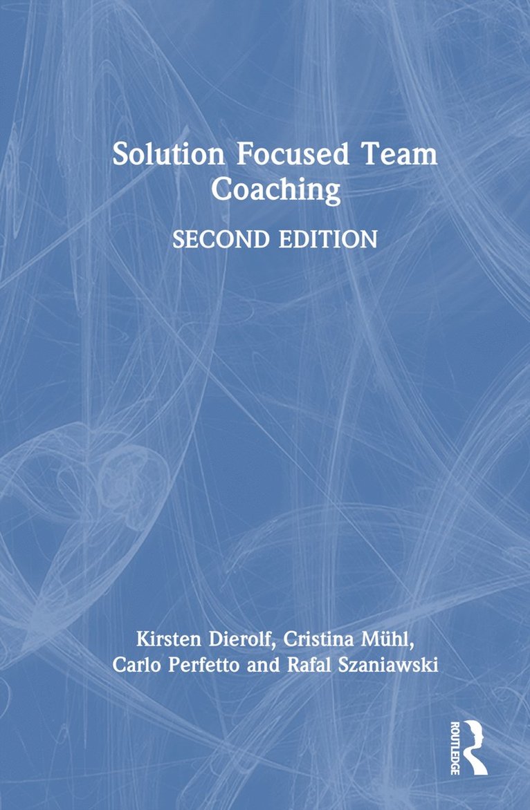 Kirsten Dierolf, Cristina Mühl, Carlo Perfetto, Rafal Szaniawski, Germany) Dierolf, Kirsten (Solutions Academy, Cristina Muhl - Solution Focused Team Coaching, Inbunden