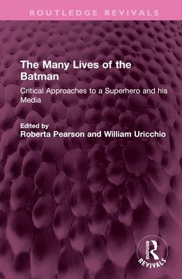 Roberta E. Pearson, William Uricchio, Roberta Pearson - Many Lives of the Batman, Inbunden
