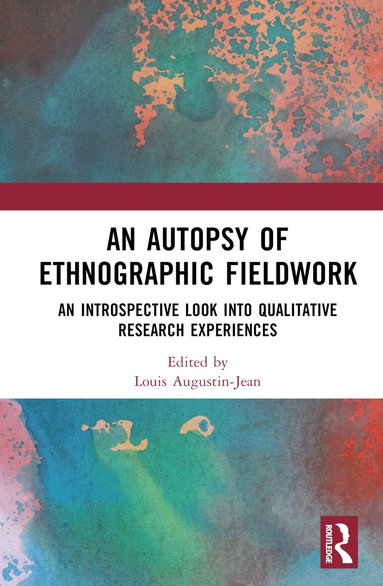 Louis Augustin-Jean - Autopsy of Ethnographic Fieldwork, Inbunden