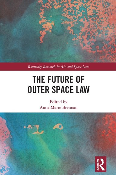 Anna Marie Brennan - Future of Outer Space Law, Inbunden
