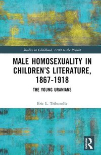 bokomslag Male Homosexuality in Childrens Literature, 18671918