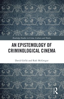 bokomslag An Epistemology of Criminological Cinema