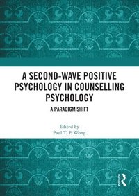 bokomslag A Second-Wave Positive Psychology in Counselling Psychology