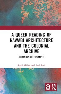 bokomslag A Queer Reading of Nawabi Architecture and the Colonial Archive