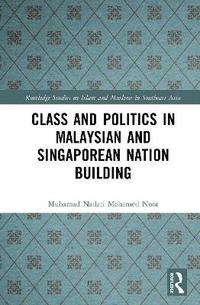 bokomslag Class and Politics in Malaysian and Singaporean Nation Building