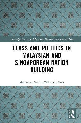 Class and Politics in Malaysian and Singaporean Nation Building