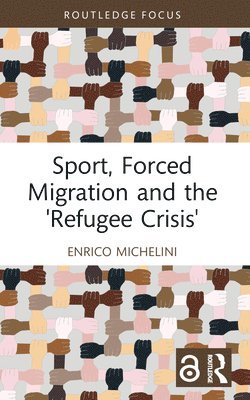 Enrico Michelini, Germany) Michelini, Enrico (University of Saarland - Sport, Forced Migration and the 'Refugee Crisis', Häftad