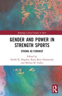 bokomslag Gender and Power in Strength Sports
