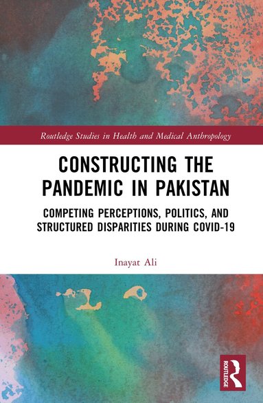 Inayat Ali - Constructing the Pandemic in Pakistan, Inbunden