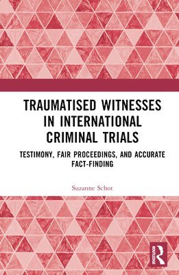 Traumatised Witnesses in International Criminal Trials 1