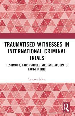 bokomslag Traumatised Witnesses in International Criminal Trials