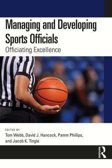 Tom Webb, David J. Hancock, Pamm Phillips, Jacob K. Tingle - Managing and Developing Sports Officials, Häftad