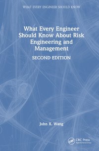 bokomslag What Every Engineer Should Know About Risk Engineering and Management