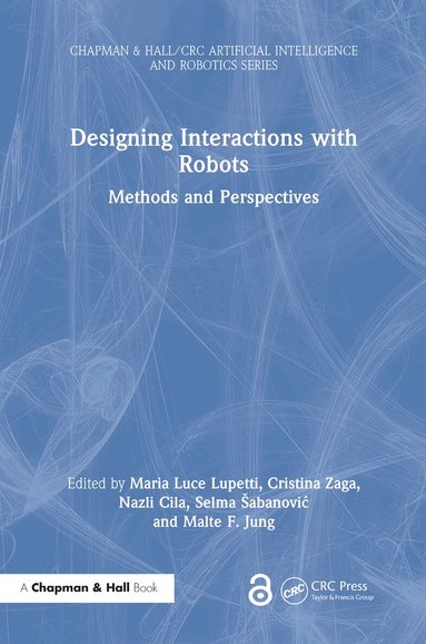 Maria Luce Lupetti, Cristina Zaga, Nazli Cila, Selma Šabanović, Malte F. Jung - Designing Interactions with Robots, Inbunden