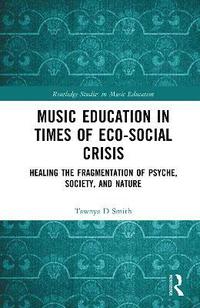 bokomslag Music Education in Times of Eco-Social Crisis