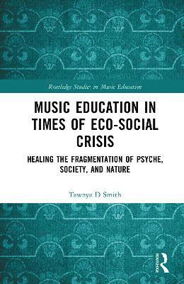 bokomslag Music Education in Times of Eco-Social Crisis