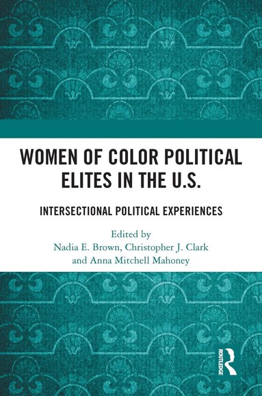 Nadia E. Brown, Christopher J. Clark, Anna Mitchell Mahoney - Women of Color Political Elites in the U.S., Häftad
